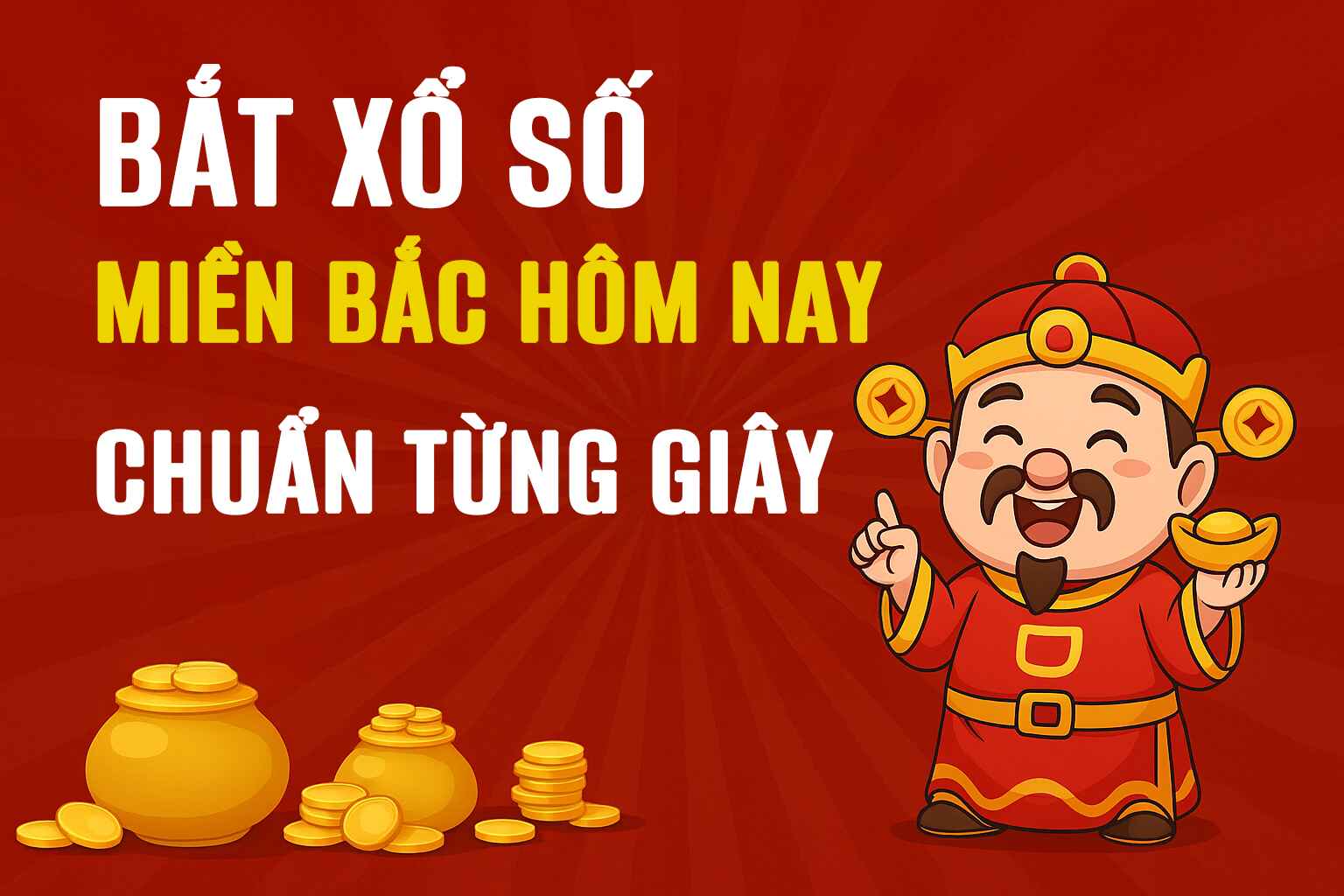 Bắt Số Xổ Số Miền Bắc Hôm Nay Miễn Phí – Chuẩn Từng Giây!