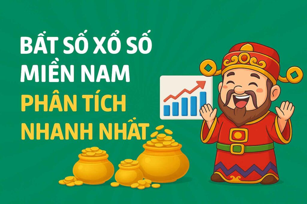 Bắt Số Xổ Số Miền Nam - Phân Tích Nhanh Nhất